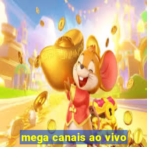 mega canais ao vivo